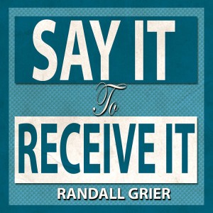 say-it-to-receive-it