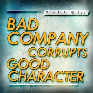 bad company ruins good morals